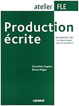 Couverture cartonnée Production écrite, Niveaux B1/B2 du Cadre européen commun reference de Dorothée Dupleix, Bruno Mègre