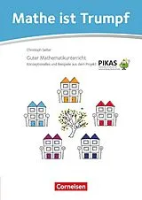 Kartonierter Einband Mathe ist Trumpf - Guter Mathematikunterricht von Lilo Verboom, Daniela Götze, Daniel Walter