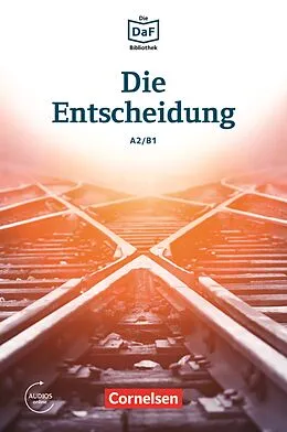 E-Book (epub) Die DaF-Bibliothek / A2/B1 - Die Entscheidung von Christian Baumgarten, Volker Borbein
