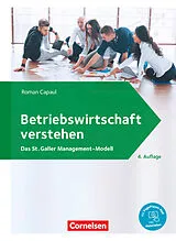 Kartonierter Einband Betriebswirtschaft verstehen - Das St. Galler Management-Modell - [4. Auflage] von Roman Capaul, Daniel Steingruber