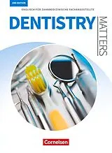 Kartonierter Einband Dentistry Matters - Englisch für zahnmedizinische Fachangestellte - Second Edition - A2/B1 von Manfred Thönicke, Ian Wood
