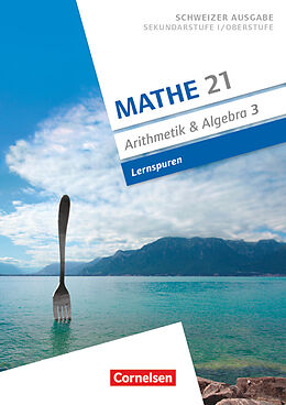 Kartonierter Einband Mathe 21 - Sekundarstufe I/Oberstufe - Arithmetik und Algebra - Band 3 von Andreas Jenzer, Rolf Keusch