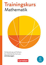 Kartonierter Einband Trainingskurs Mathematik - Vorbereitung auf höhere berufsbildende Schulen - Ausgabe 2024 von Maren van Kessel, Robert Hinze, Florian Timmermann