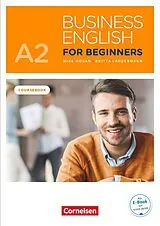 Kartonierter Einband Business English for Beginners A2 - Kursbuch mit Audios online als Augmented Reality von Mike Hogan, Britta Landermann