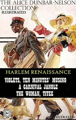 E-Book (epub) The Alice Dunbar-Nelson Collection. Harlem Renaissance. Illustrated von Alice Dunbar-Nelson