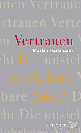 Fester Einband Vertrauen  Die unsichtbare Macht von Martin Hartmann