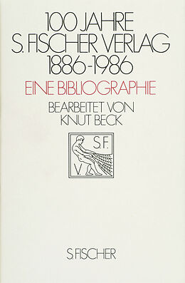 Fester Einband 100 Jahre S. Fischer Verlag 1886-1986 Eine Bibliographie von 