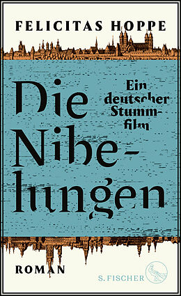 Fester Einband Die Nibelungen von Felicitas Hoppe