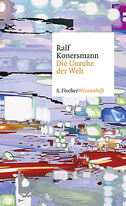 Fester Einband Die Unruhe der Welt von Ralf Konersmann