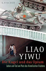 Fester Einband Die Kugel und das Opium von Liao Yiwu