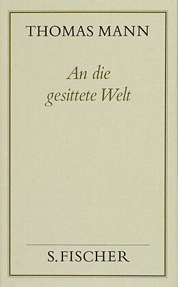 Fester Einband An die gesittete Welt von Thomas Mann