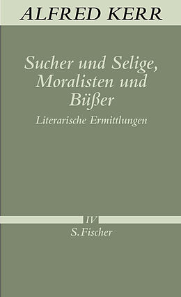 Leinen-Einband Sucher und Selige, Moralisten und Büßer von Alfred Kerr