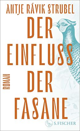 Fester Einband Der Einfluss der Fasane von Antje Rávik Strubel
