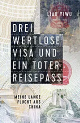 Fester Einband Drei wertlose Visa und ein toter Reisepass von Liao Yiwu