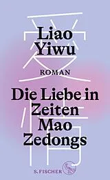 Fester Einband Die Liebe in Zeiten Mao Zedongs von Liao Yiwu