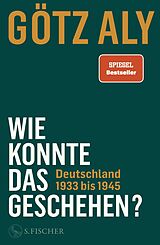 Fester Einband Wie konnte das geschehen? Deutschland 1933 bis 1945 von Götz Aly