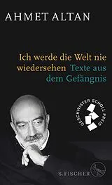 Fester Einband Ich werde die Welt nie wiedersehen von Ahmet Altan