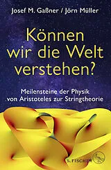 Fester Einband Können wir die Welt verstehen? von Josef M. Gaßner, Jörn Müller