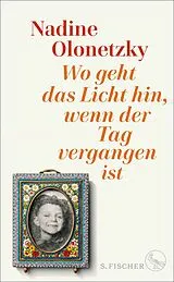 Fester Einband Wo geht das Licht hin, wenn der Tag vergangen ist von Nadine Olonetzky