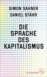 Fester Einband Die Sprache des Kapitalismus von Simon Sahner, Daniel Stähr