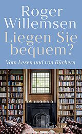 Fester Einband Liegen Sie bequem? Vom Lesen und von Büchern von Roger Willemsen
