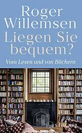 Fester Einband Liegen Sie bequem? Vom Lesen und von Büchern von Roger Willemsen