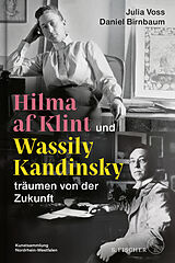 Fester Einband Hilma af Klint und Wassily Kandinsky träumen von der Zukunft von Julia Voss, Daniel Birnbaum
