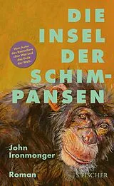 Fester Einband Die Insel der Schimpansen von John Ironmonger