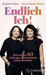 Fester Einband Endlich Ich! von Brigitte Huber, Anne-Bärbel Köhle