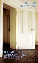 Fester Einband Ich möchte zurückgehen in der Zeit von Judith Hermann