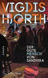 Fester Einband Der gute Mensch von Sandvika von Vigdis Hjorth