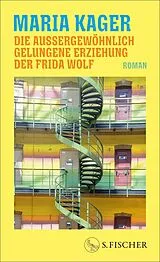 Fester Einband Die außergewöhnlich gelungene Erziehung der Frida Wolf von Maria Kager
