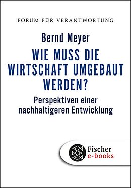 E-Book (epub) Wie muss die Wirtschaft umgebaut werden? von Bernd Meyer