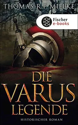 E-Book (epub) Die Varus-Legende von Thomas R.P. Mielke
