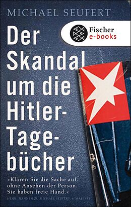 E-Book (epub) Der Skandal um die Hitler-Tagebücher von Michael Seufert