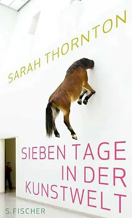 E-Book (epub) Sieben Tage in der Kunstwelt von Sarah Thornton