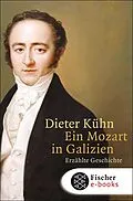 E-Book (epub) Ein Mozart in Galizien von Dieter Kühn