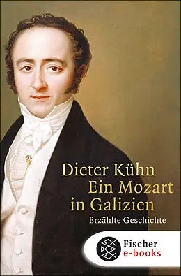 E-Book (epub) Ein Mozart in Galizien von Dieter Kühn