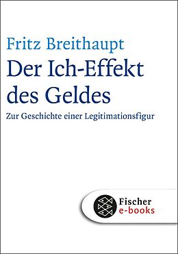 E-Book (epub) Der Ich-Effekt des Geldes von Fritz Breithaupt