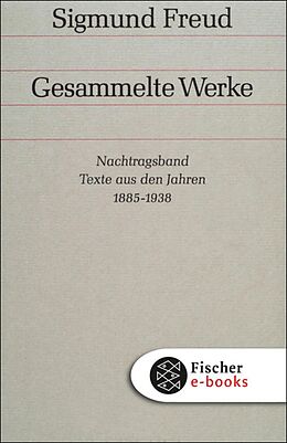 E-Book (epub) Nachtragsband: Texte aus den Jahren 1885 bis 1938 von Sigmund Freud