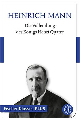 E-Book (epub) Die Vollendung des Königs Henri Quatre von Heinrich Mann