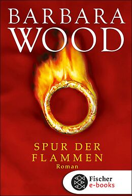 E-Book (epub) Spur der Flammen von Barbara Wood
