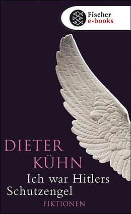 E-Book (epub) Ich war Hitlers Schutzengel von Dieter Kühn