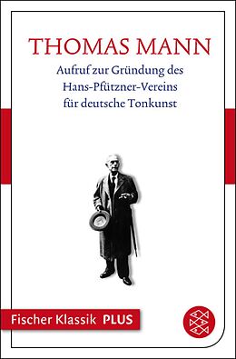 E-Book (epub) Aufruf zur Gründung des Hans-Pfitzner-Vereins für deutsche Tonkunst von Thomas Mann