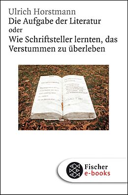 E-Book (epub) Die Aufgabe der Literatur von Ulrich Horstmann