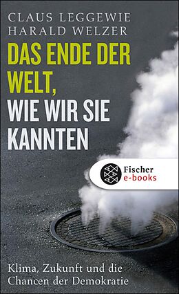 E-Book (epub) Das Ende der Welt, wie wir sie kannten von Claus Leggewie, Harald Welzer