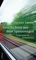E-Book (epub) Geschichten aus dem Speisewagen von Torsten Körner