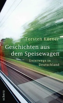 E-Book (epub) Geschichten aus dem Speisewagen von Torsten Körner