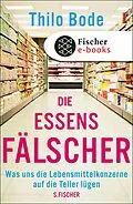 E-Book (epub) Die Essensfälscher von Thilo Bode