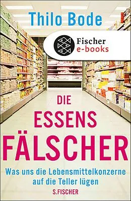 E-Book (epub) Die Essensfälscher von Thilo Bode